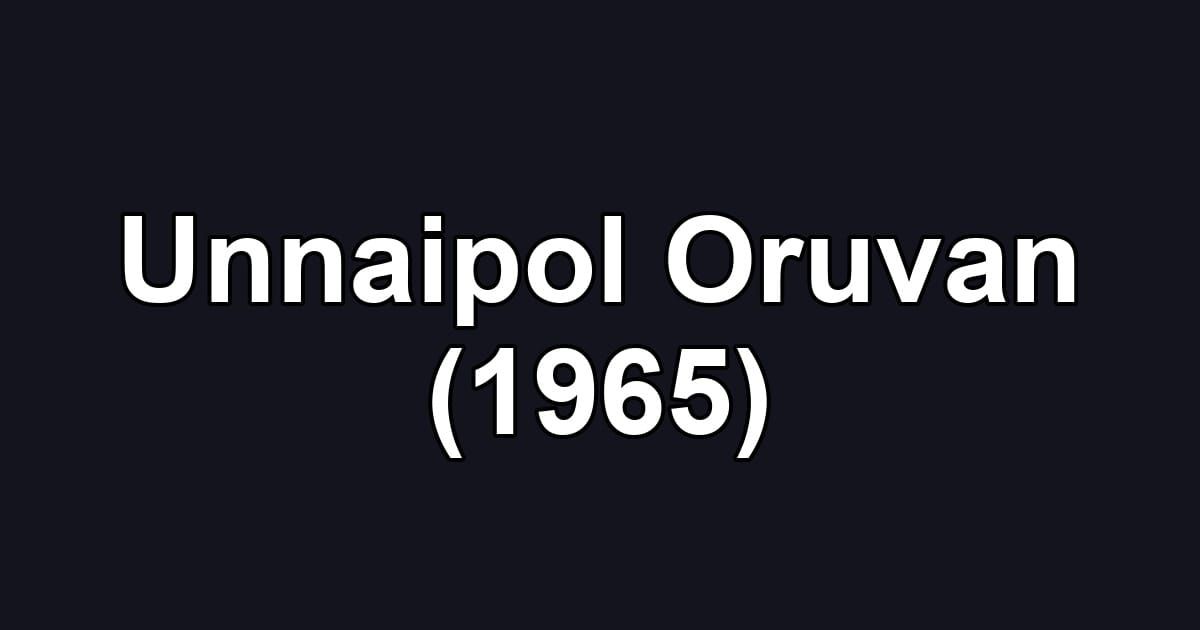 Unnaipol Oruvan (1965)
