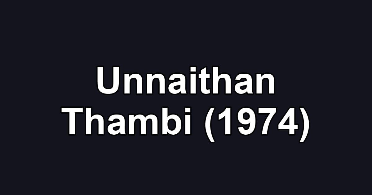 Unnaithan Thambi (1974)