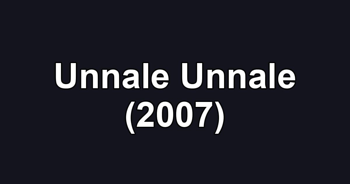 Unnale Unnale (2007)