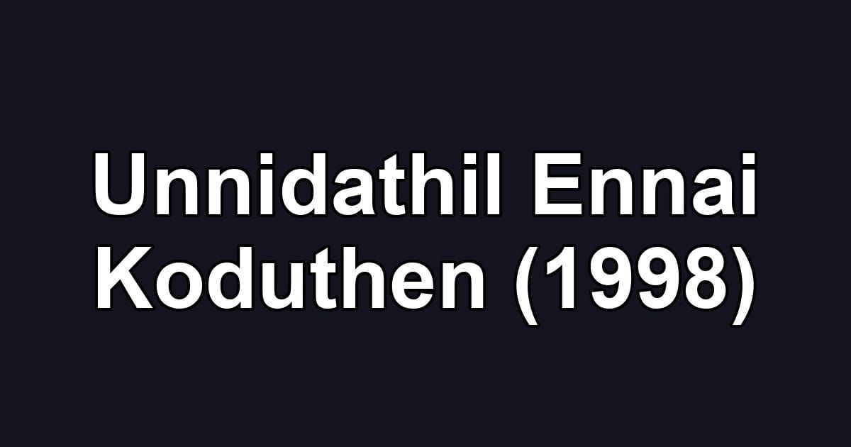 Unnidathil Ennai Koduthen (1998)