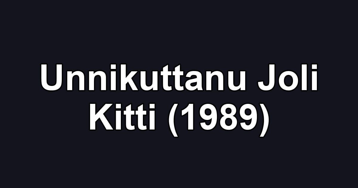 Unnikuttanu Joli Kitti (1989)