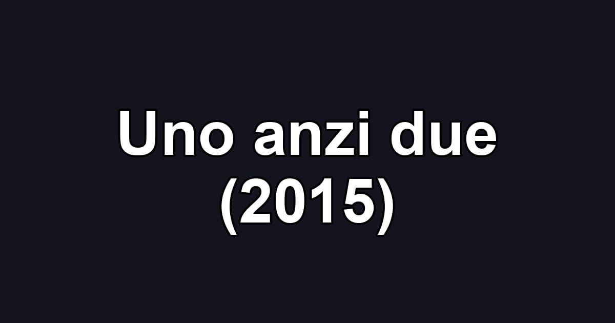 Uno anzi due (2015)