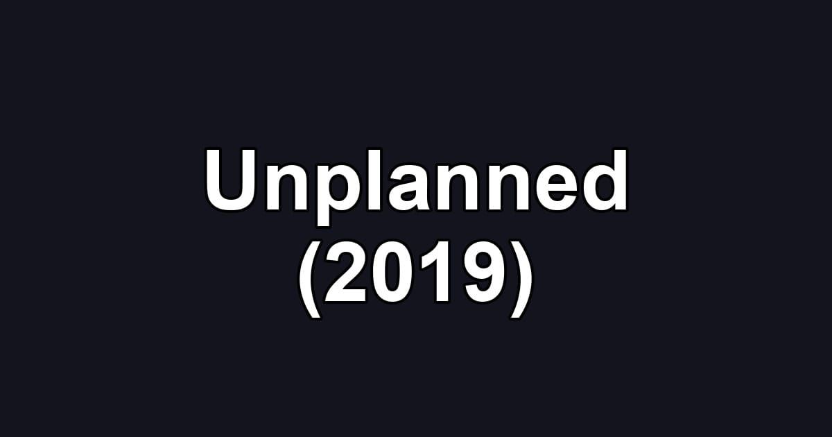 Unplanned (2019)