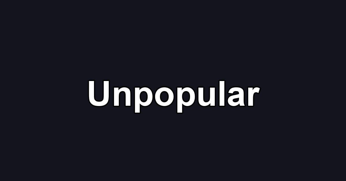 Unpopular