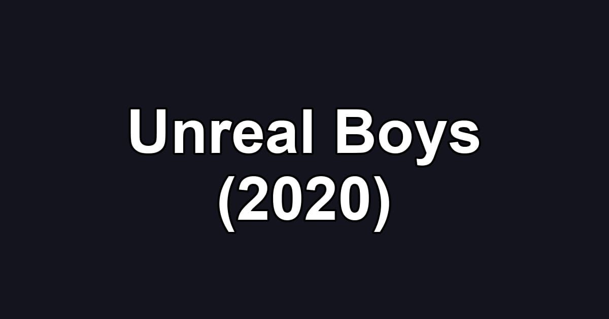 Unreal Boys (2020)