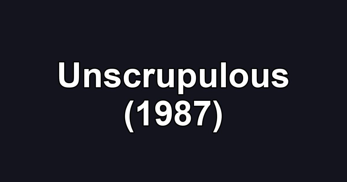 Unscrupulous (1987)