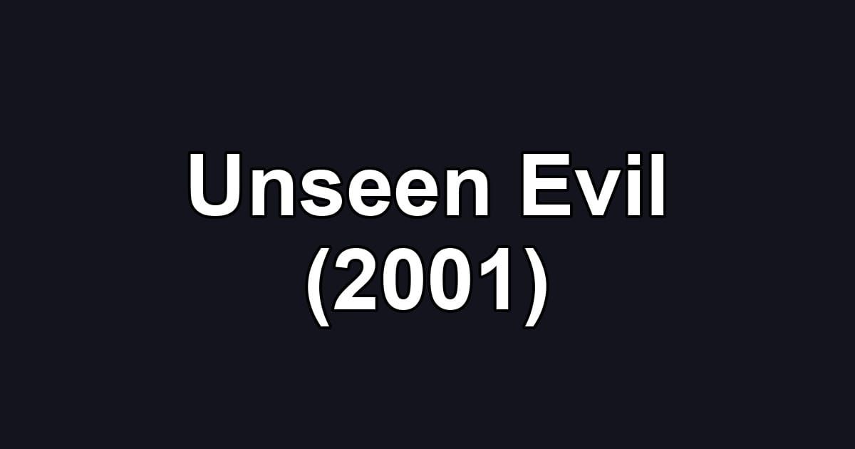 Unseen Evil (2001)