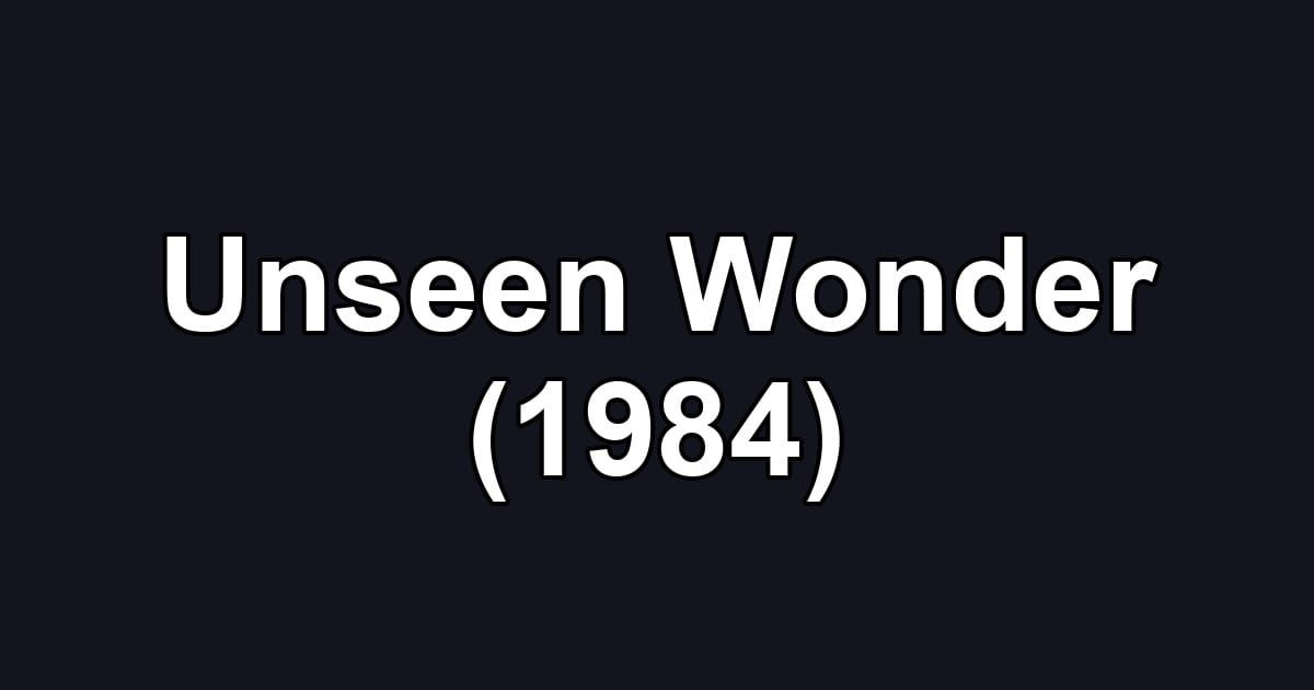 Unseen Wonder (1984)