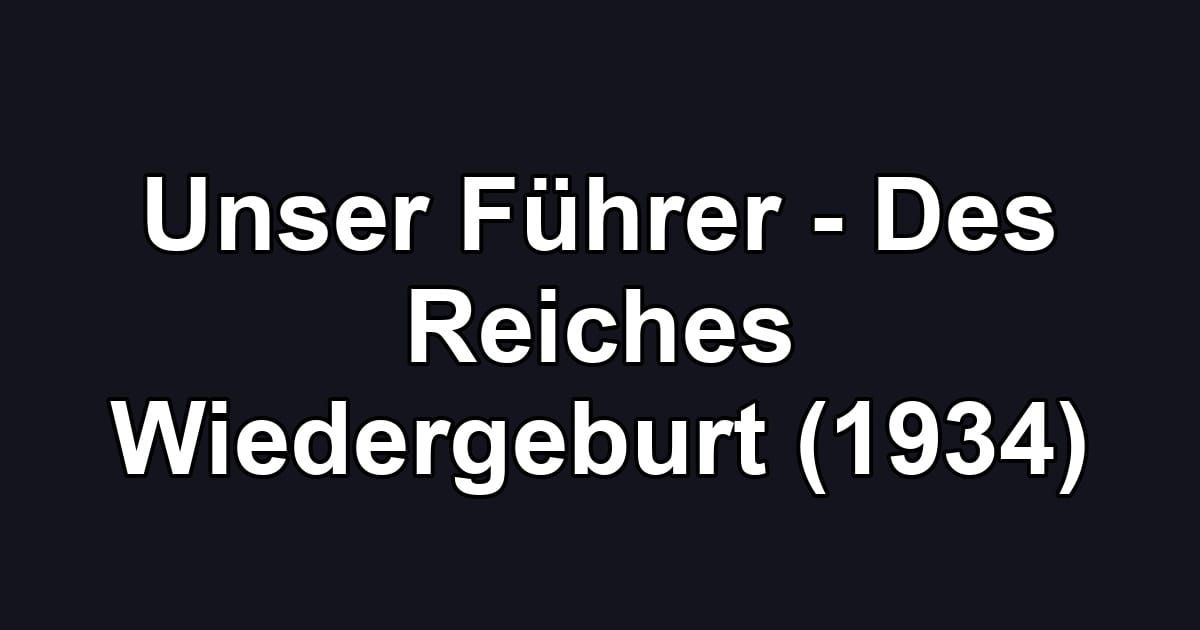 Unser Führer - Des Reiches Wiedergeburt (1934)