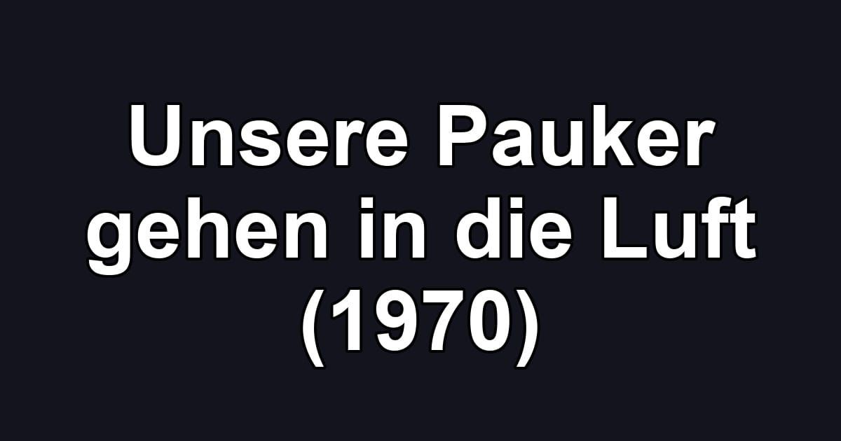 Unsere Pauker gehen in die Luft (1970)