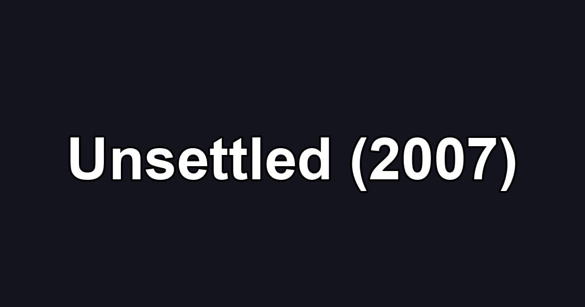 Unsettled (2007)