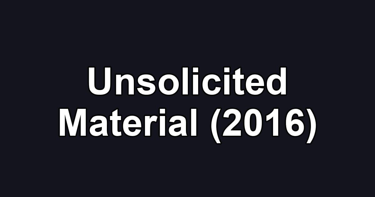 Unsolicited Material (2016)