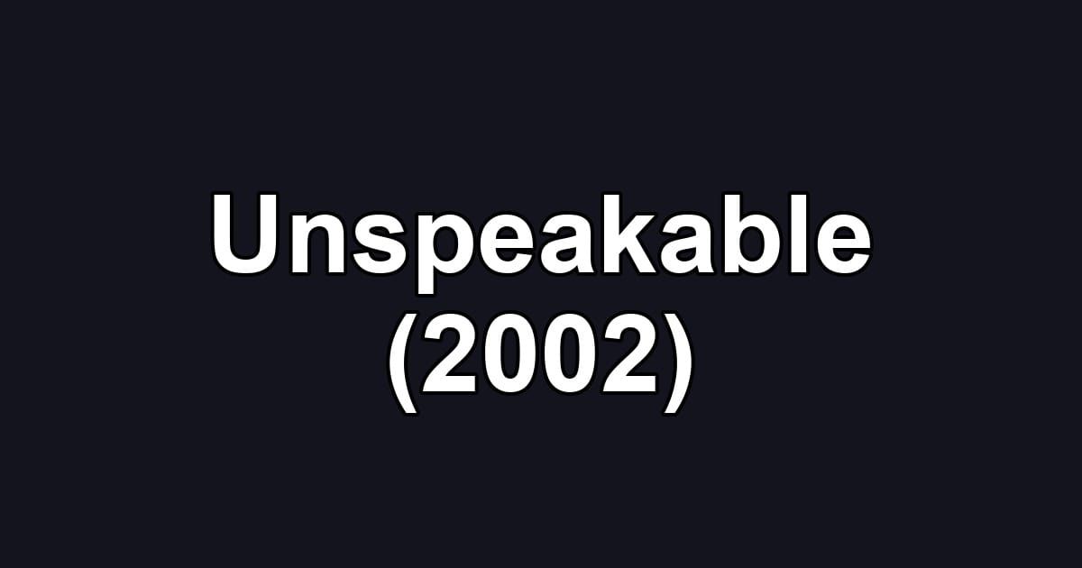 Unspeakable (2002)