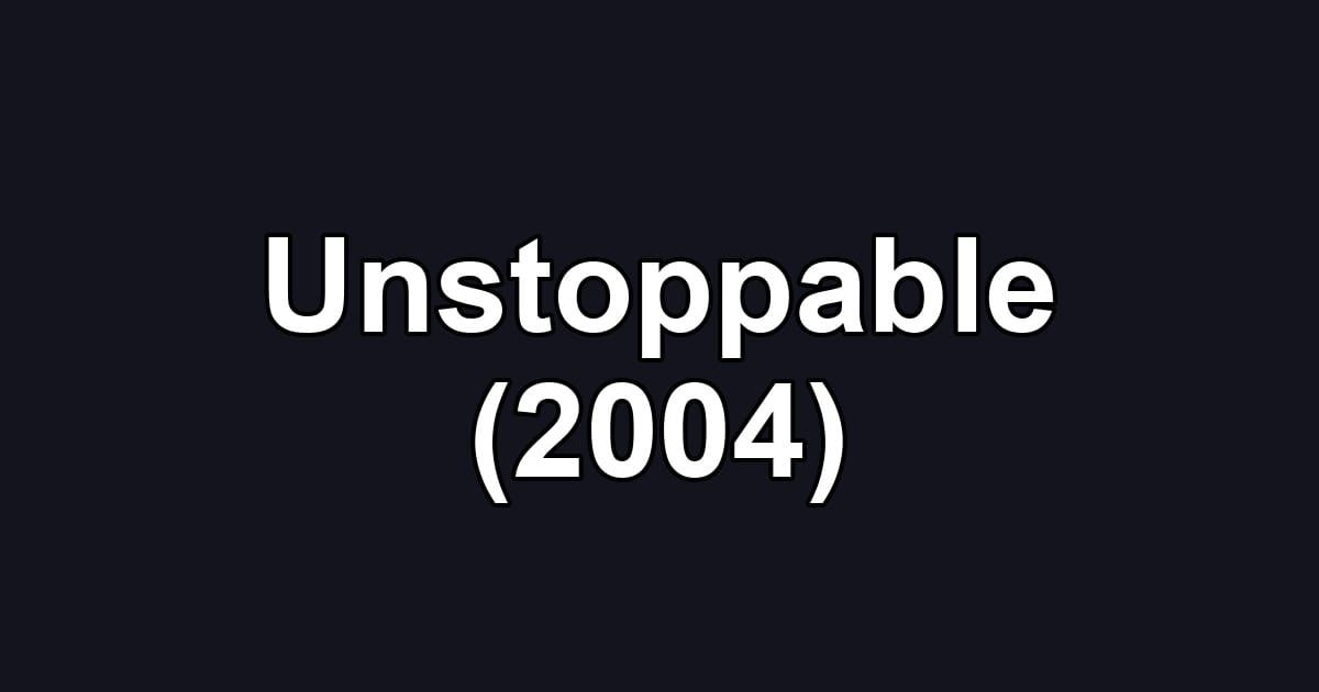 Unstoppable (2004)