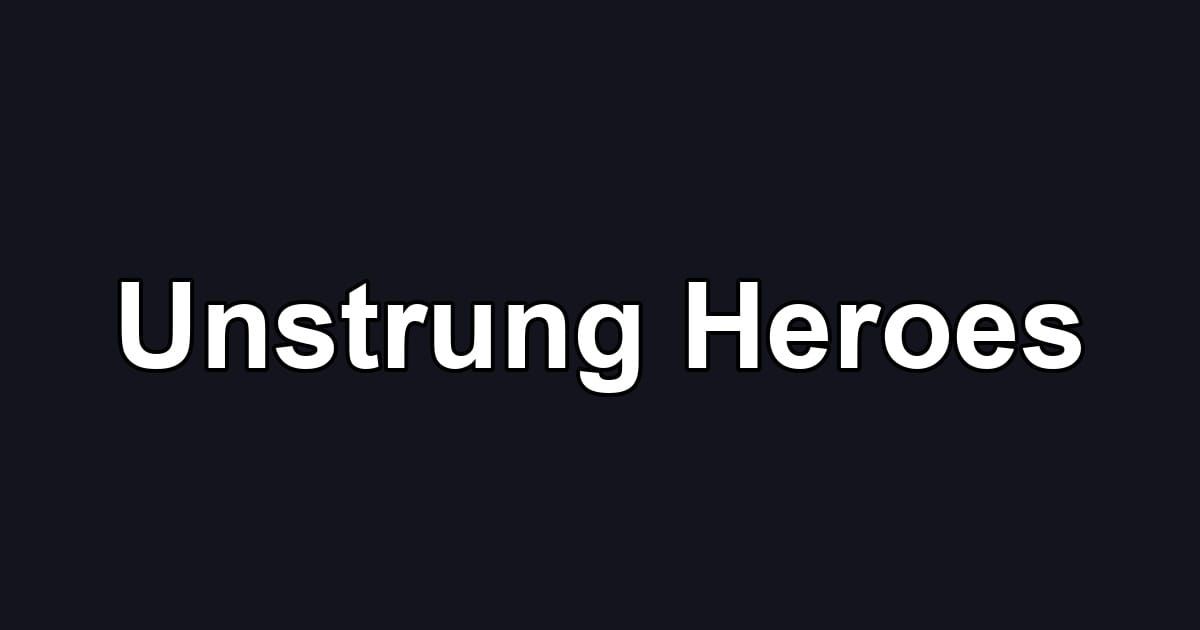 Unstrung Heroes