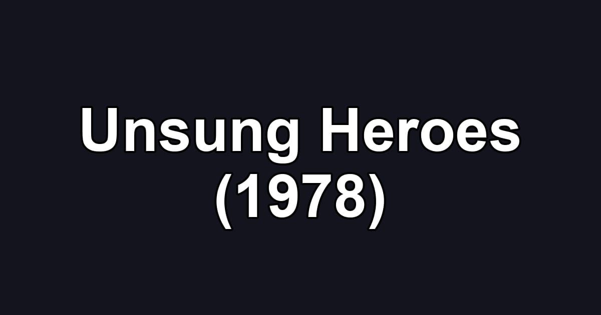 Unsung Heroes (1978)