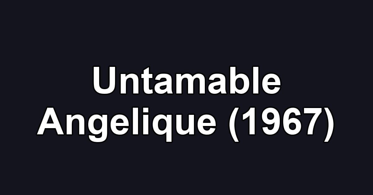 Untamable Angelique (1967)