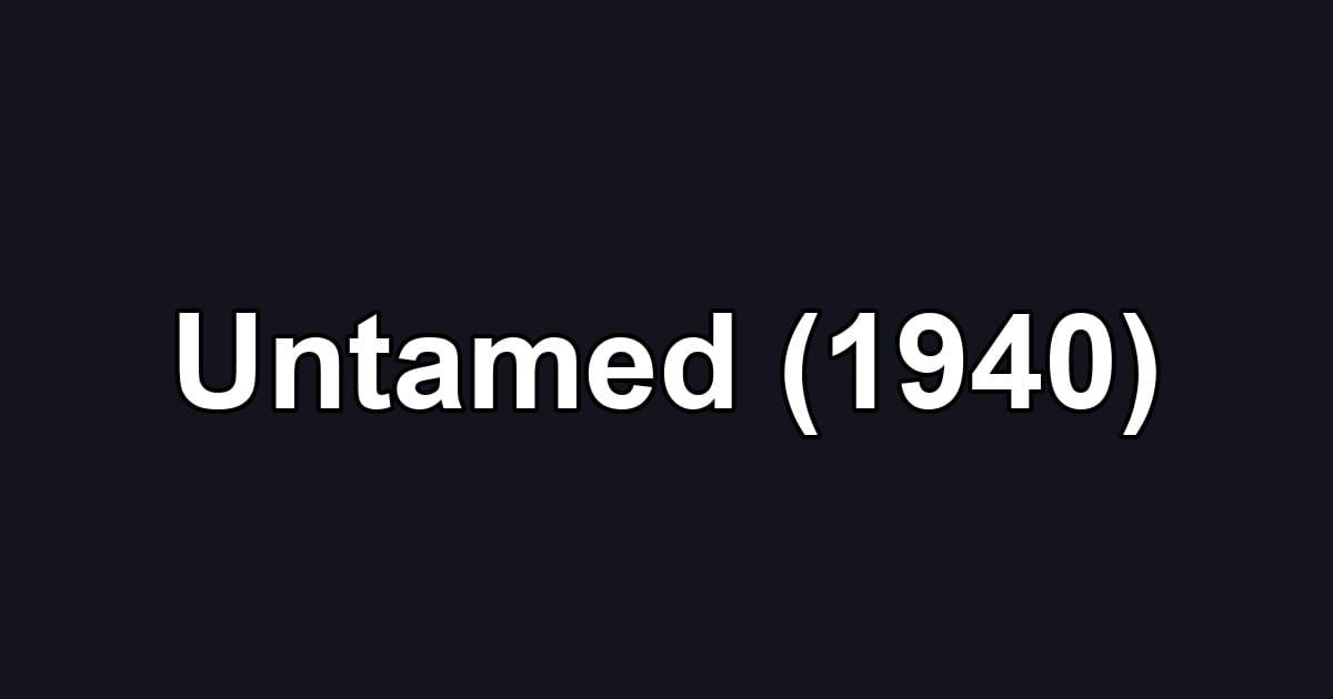 Untamed (1940)