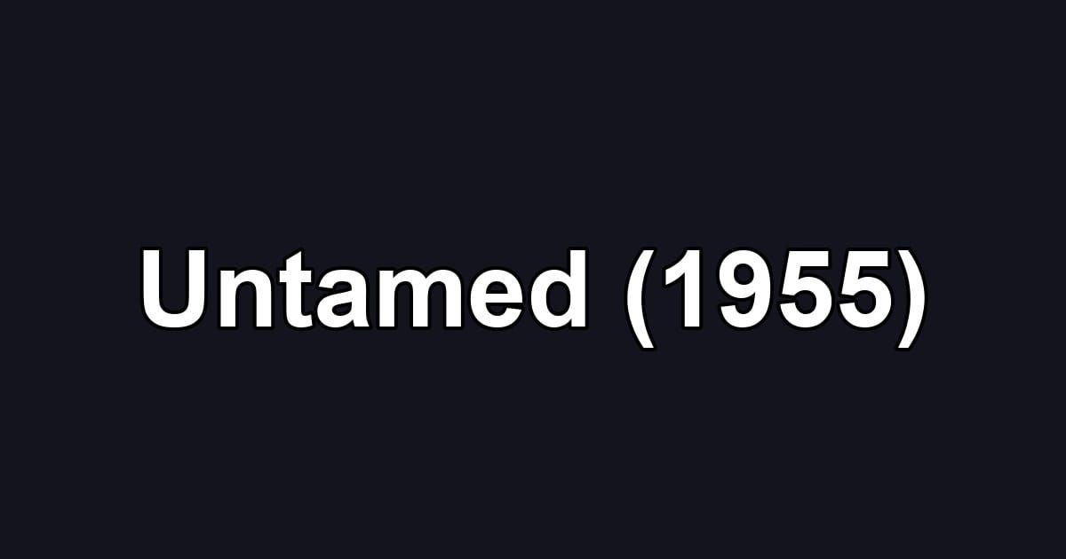 Untamed (1955)