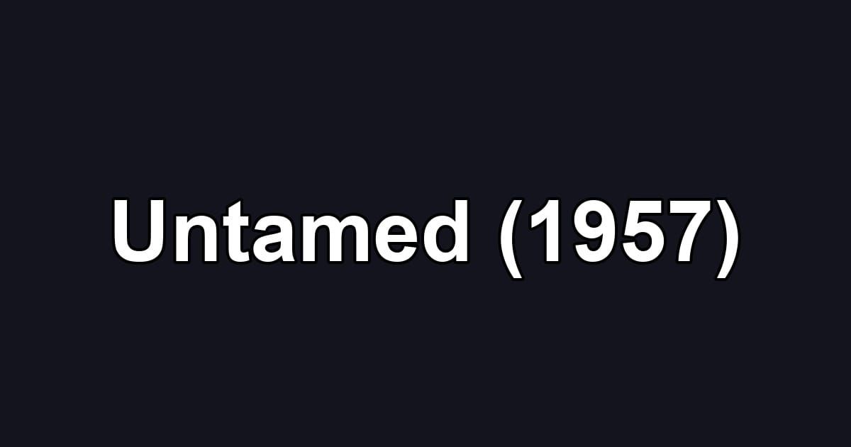 Untamed (1957)