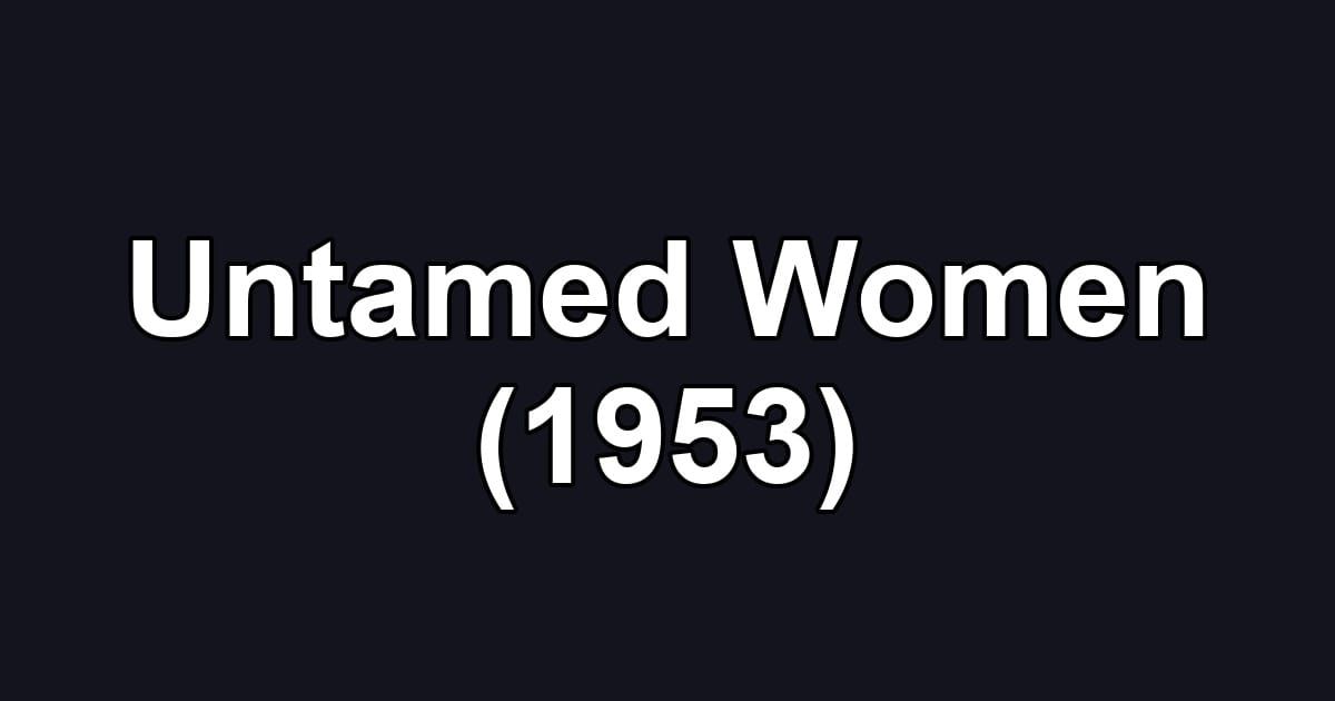 Untamed Women (1953)