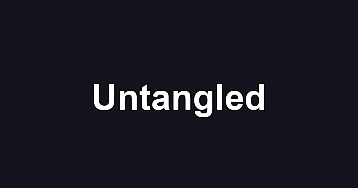 Untangled