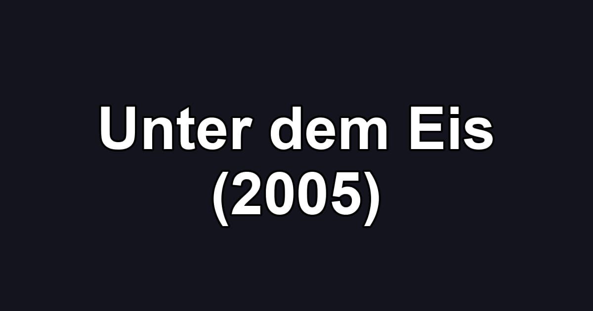 Unter dem Eis (2005)