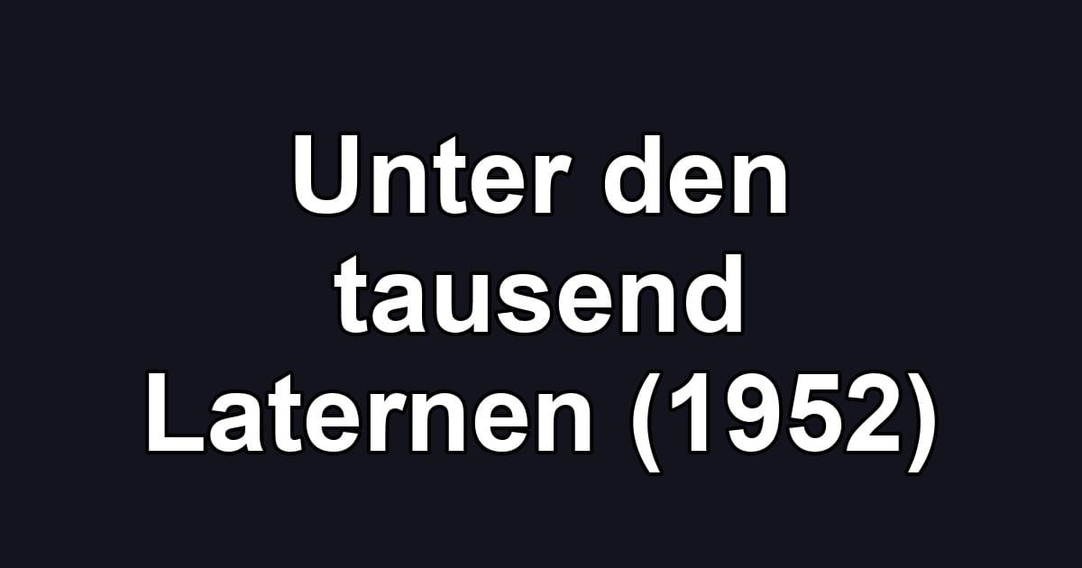 Unter den tausend Laternen (1952)