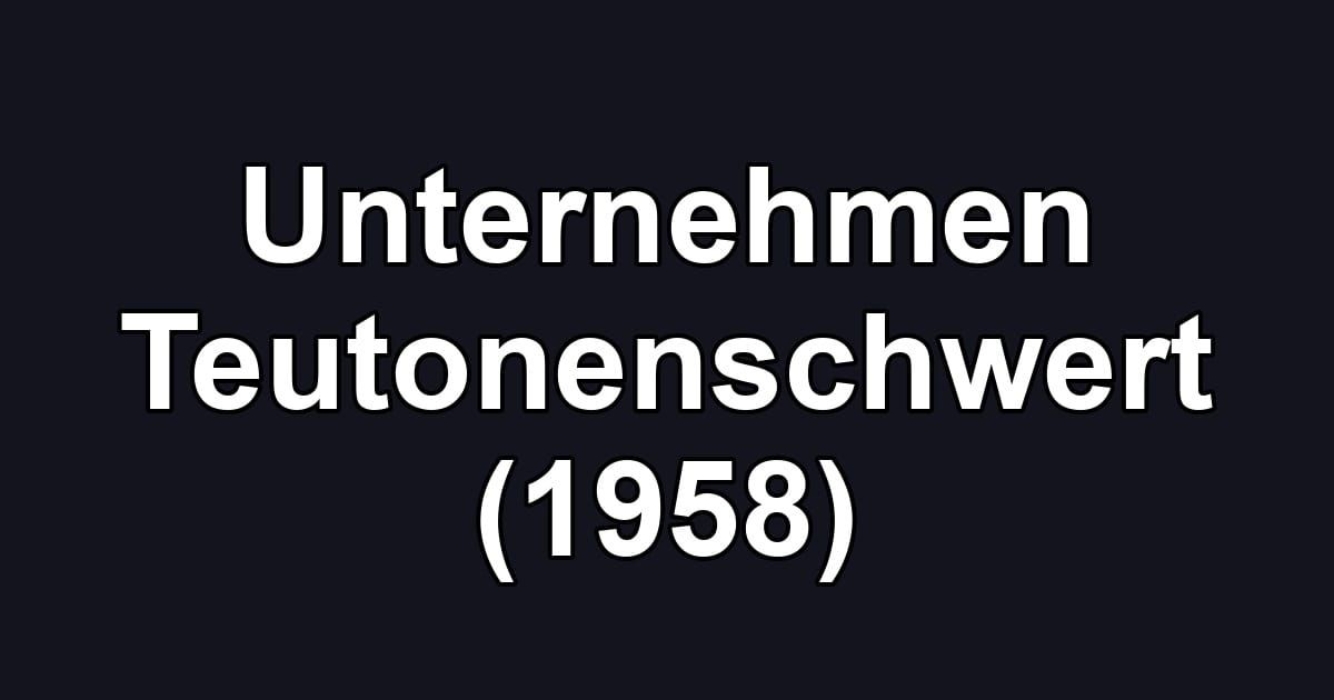 Unternehmen Teutonenschwert (1958)