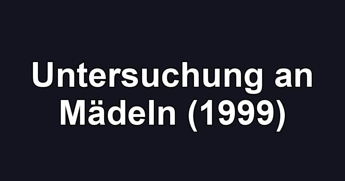 Untersuchung an Mädeln (1999)