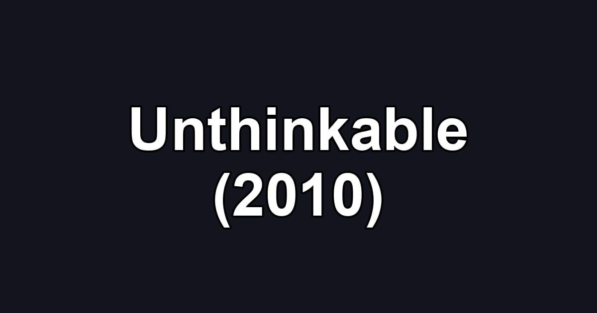 Unthinkable (2010)