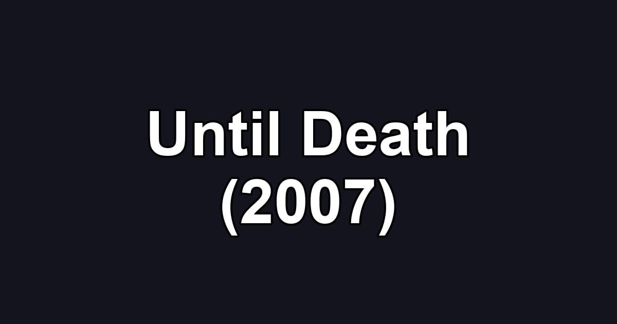Until Death (2007)
