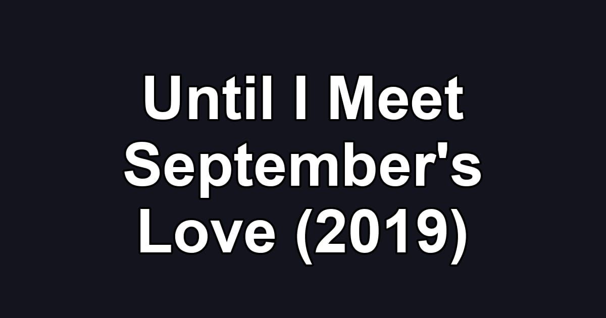 Until I Meet September's Love (2019)