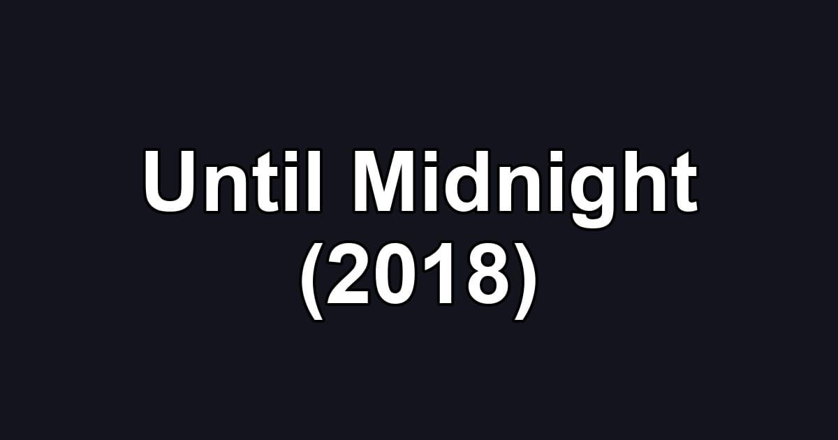 Until Midnight (2018)