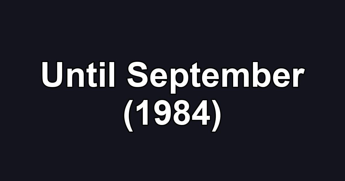 Until September (1984)