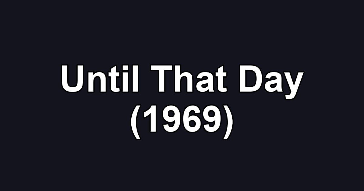 Until That Day (1969)