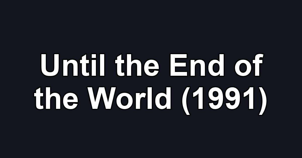 Until the End of the World (1991)