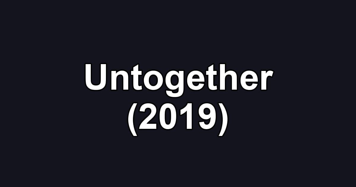 Untogether (2019)