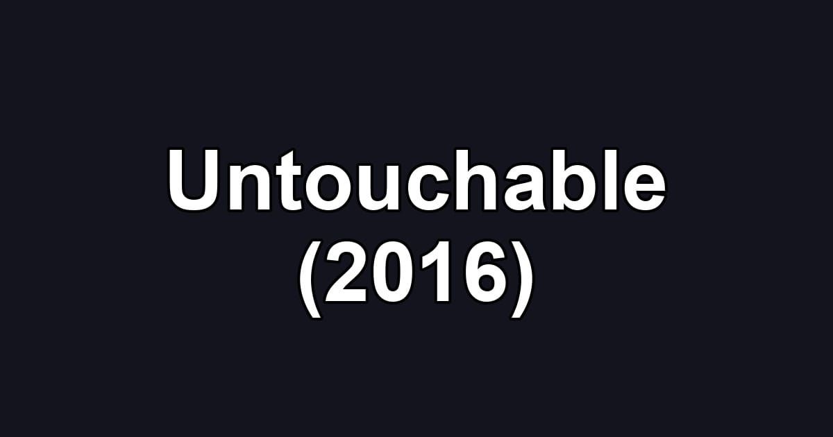 Untouchable (2016)