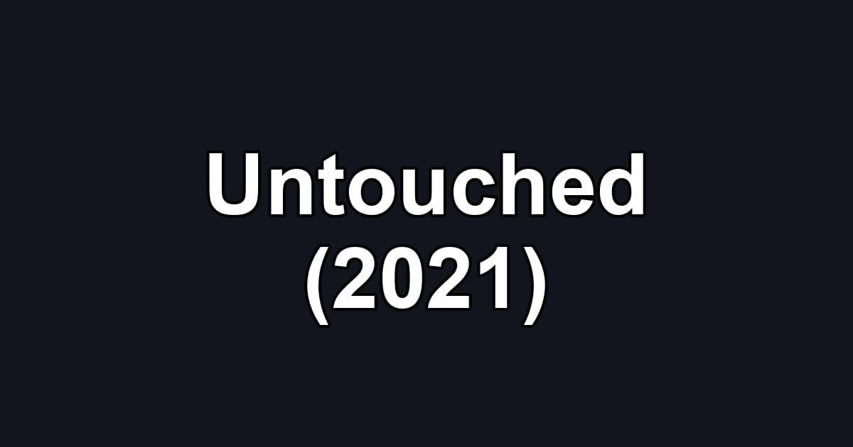 Untouched (2021)