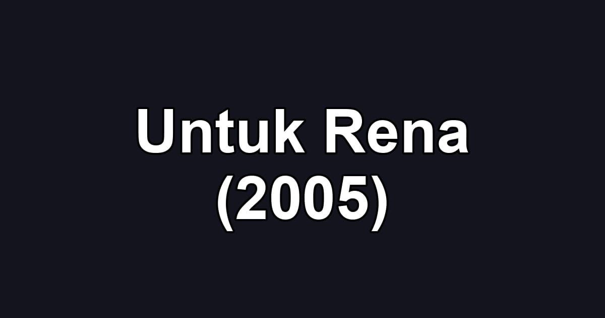 Untuk Rena (2005)