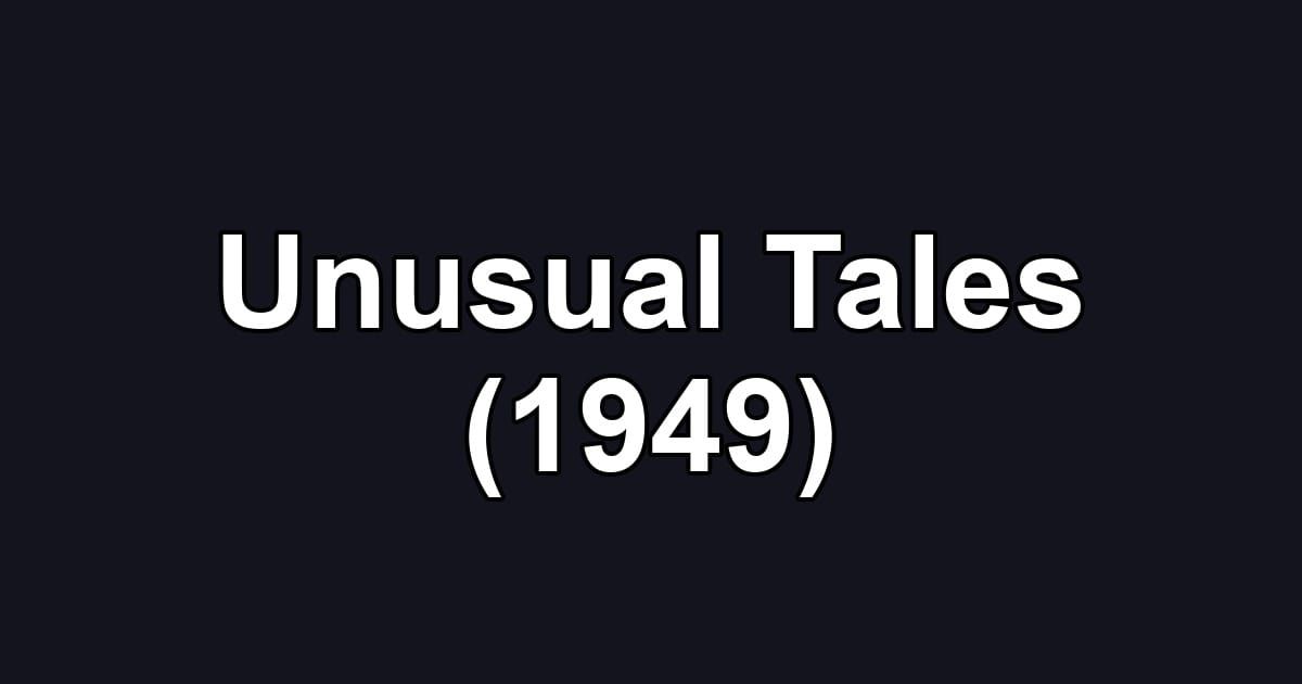 Unusual Tales (1949)