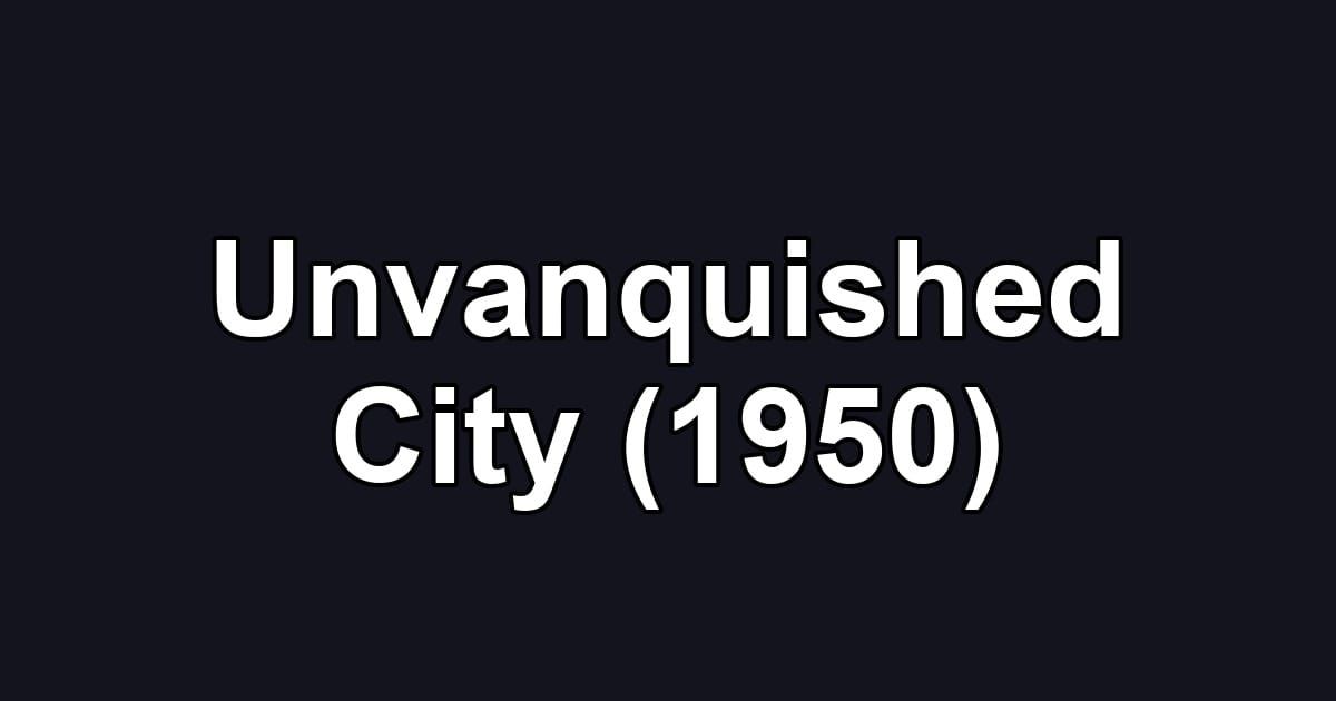 Unvanquished City (1950)