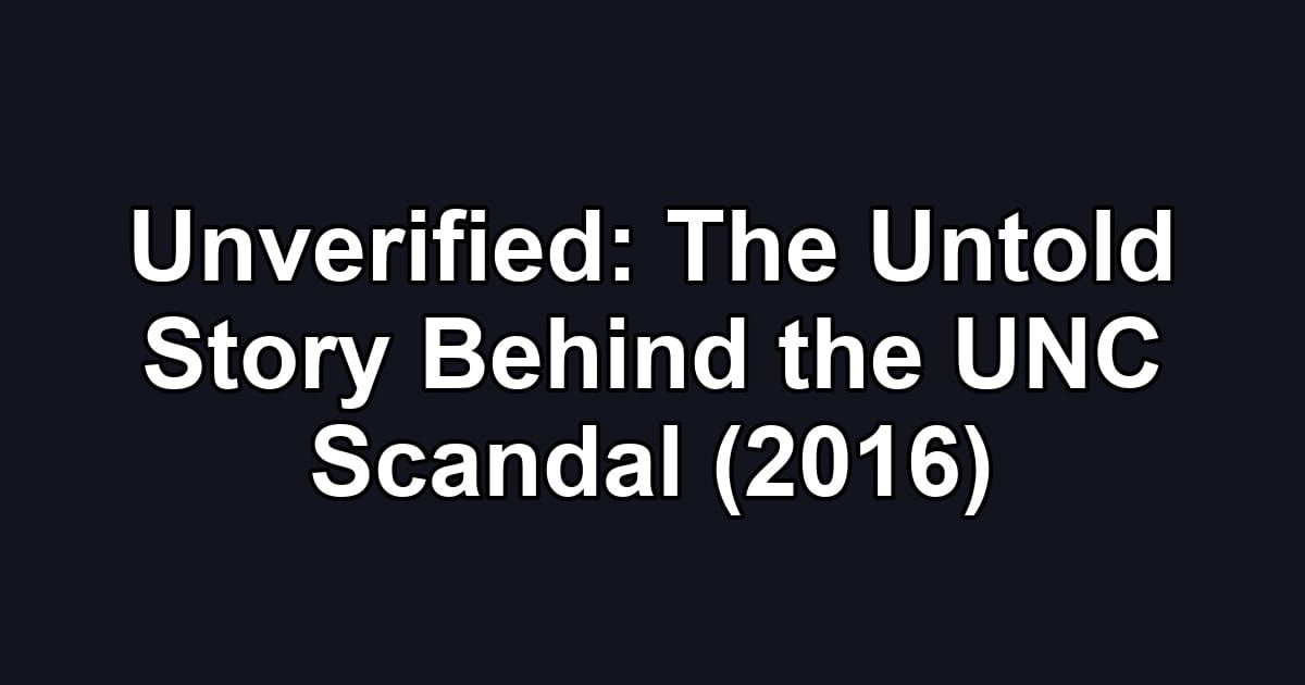 Unverified: The Untold Story Behind the UNC Scandal (2016)