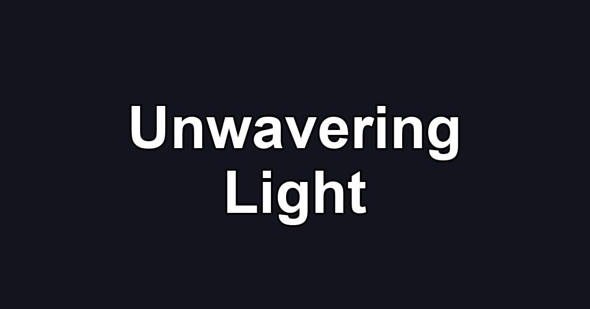 Unwavering Light