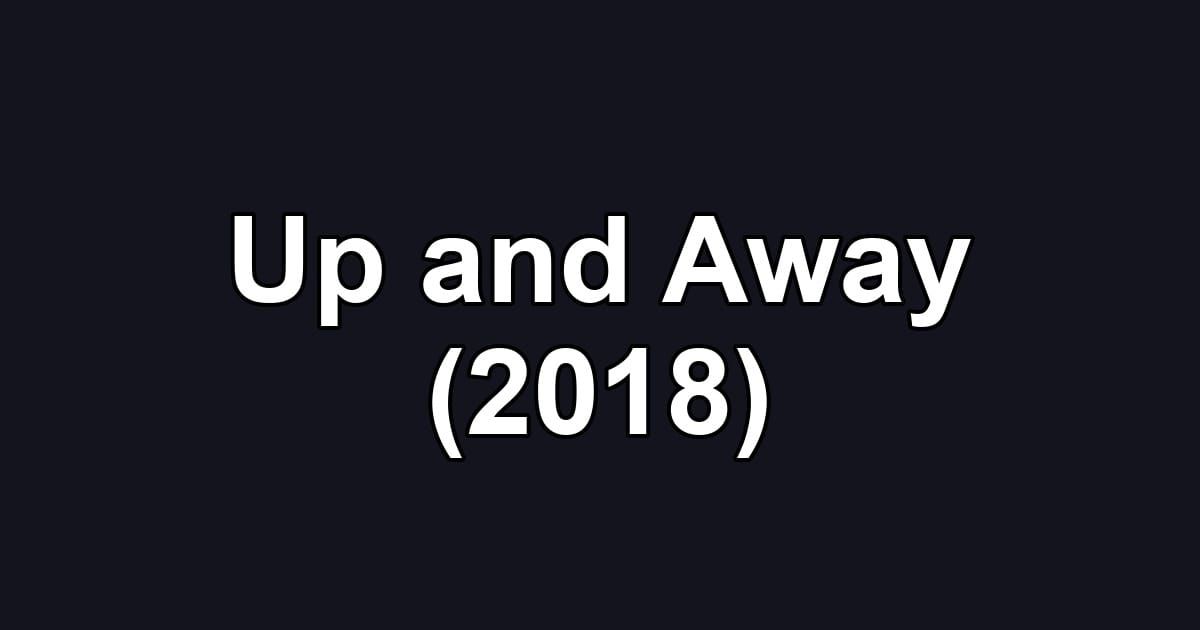 Up and Away (2018)