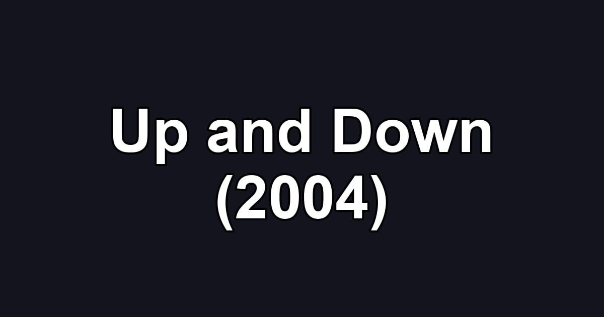 Up and Down (2004)