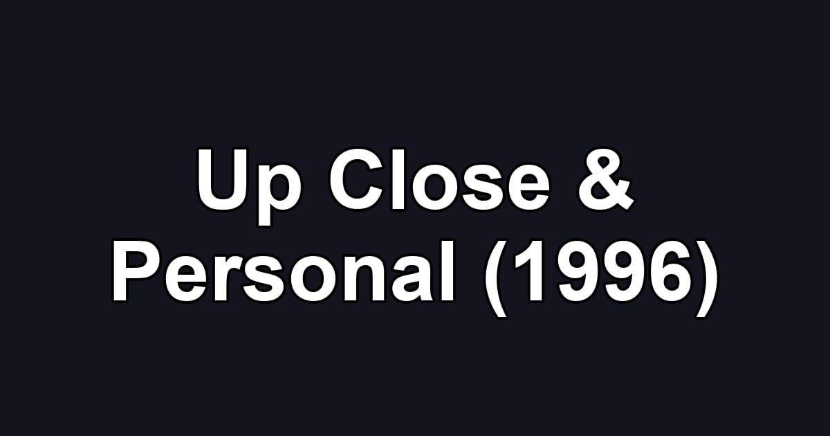 Up Close & Personal (1996)