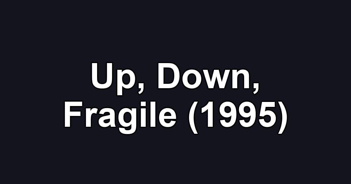 Up, Down, Fragile (1995)