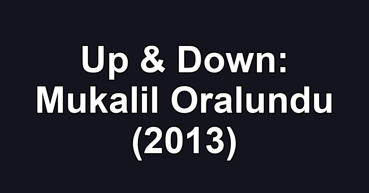 Up & Down: Mukalil Oralundu (2013)